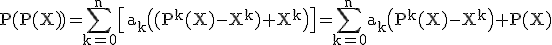 3$\rm P(P(X))=\Bigsum_{k=0}^n\[a_k\((P^k(X)-X^k)+X^k\)\]=\Bigsum_{k=0}^na_k\(P^k(X)-X^k\)+P(X)